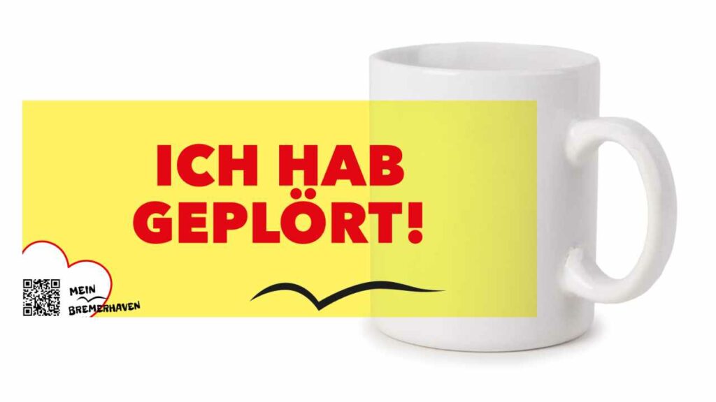 Bremerhaven Mundart »Ich hab geplört« Kaffeepott Bremerhavenbecher