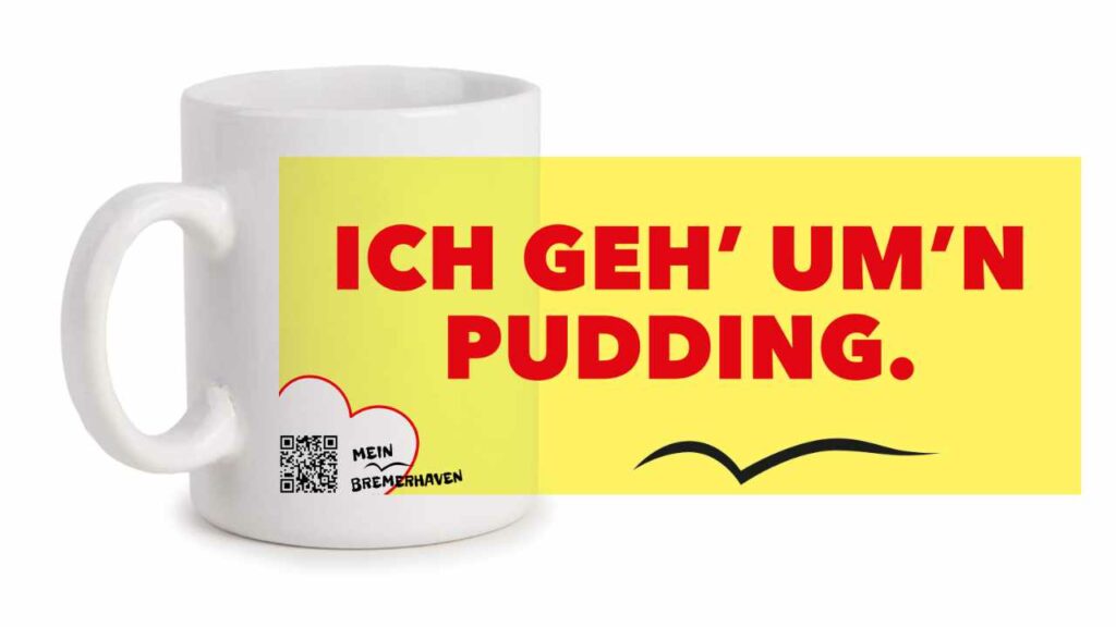 Bremerhaven Mundart »Ich geh’ um’n Pudding« Kaffeepott Bremerhavenbecher