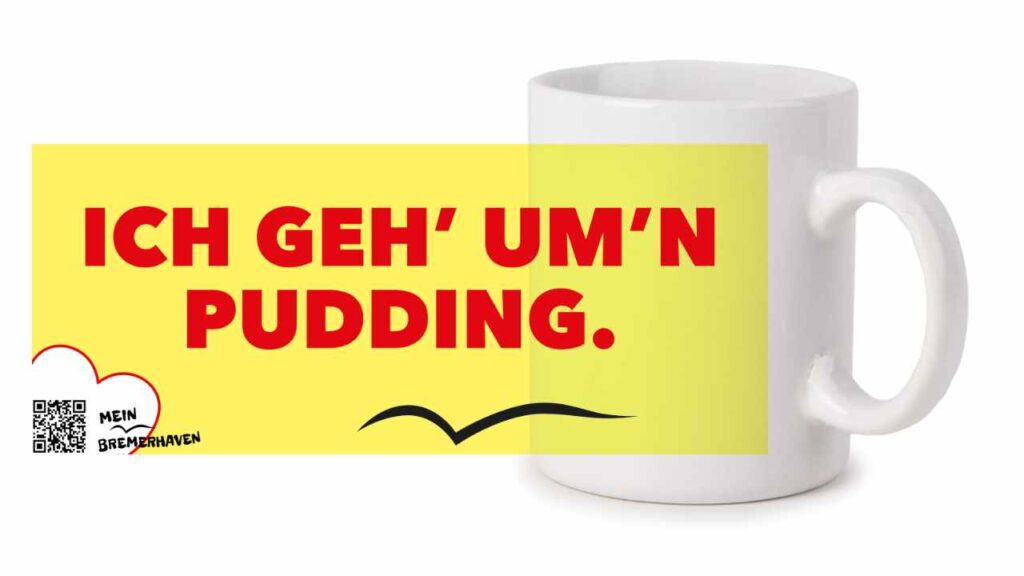 Bremerhaven Mundart »Ich geh’ um’n Pudding« Kaffeepott Bremerhavenbecher