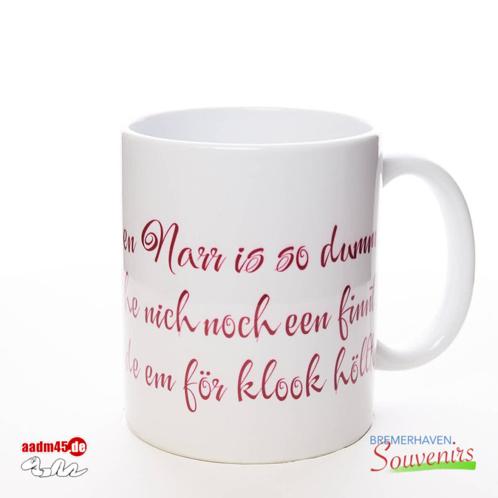 „Keen Narr is so dumm…“ Kaffeepott